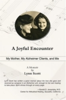 A Joyful Encounter : My Mother, My Alzheimer Clients, and Me артикул 13809d.