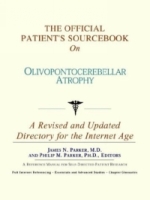 The Official Patient's Sourcebook on Olivopontocerebellar Atrophy: A Revised and Updated Directory for the Internet Age артикул 13846d.