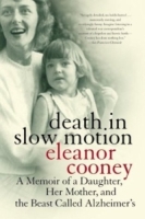 Death in Slow Motion : A Memoir of a Daughter, Her Mother, and the Beast Called Alzheimer's артикул 13878d.