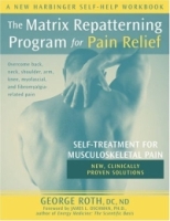 The Matrix Repatterning Program For Pain Relief: Self-treatment For Musculoskeletal Pain (New Harbinger Self-Help Workbook) артикул 13895d.