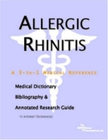 Allergic Rhinitis - A Medical Dictionary, Bibliography, and Annotated Research Guide to Internet References артикул 13925d.