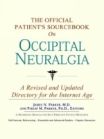 The Official Patient's Sourcebook on Occipital Neuralgia: A Revised and Updated Directory for the Internet Age артикул 13950d.