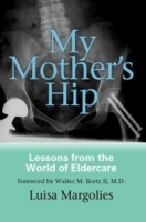 My Mother's Hip: Lessons from the World of Eldercare артикул 13965d.