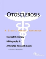 Otosclerosis: A Medical Dictionary, Bibliography, And Annotated Research Guide To Internet References артикул 13980d.