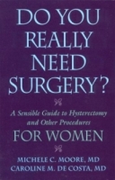 Do You Really Need Surgery?: A Sensible Guide to Hysterectomy and Other Procedures for Women артикул 13985d.