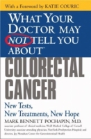 What Your Doctor May Not Tell You About(TM) Colorectal Cancer : New Tests, New Treatments, New Hope (What Your Doctor May Not Tell You About (Paperback)) артикул 17e.