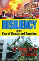 Resiliency in the Face of Disaster and Terrorism : 10 Things to Do to Survive артикул 42e.