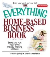 The Everything Home-Based Business Book: Start And Run Your Own Money-making Venture (Everything: Business and Personal Finance) артикул 13856d.