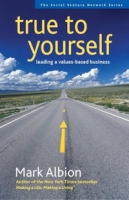 True to Yourself: Leading a Values-Based Business (Social Venture Network) артикул 13892d.