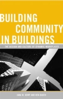 Building Community in Buildings: The Design and Culture of Dynamic Workplaces артикул 13951d.