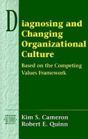 Diagnosing and Changing Organizational Culture: Based on the Competing Values Framework артикул 76e.
