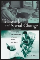 Telework and Social Change : How Technology Is Reshaping the Boundaries between Home and Work артикул 88e.