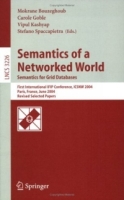 Semantics of a Networked World Semantics for Grid Databases : First International IFIP Conference on Semantics of a Networked World: ICSNW 2004, Paris, Papers (Lecture Notes in Computer Science) артикул 13844d.