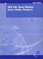 SAS SQL Query Window User's Guide, Version 8 артикул 13909d.