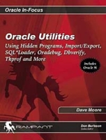 Oracle Utilities: Using Hidden Programs, Import/Export, SQL*Loader, Oradebug, Dbverify, Tkprof and More артикул 13949d.