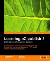 Learning eZ publish 3: Building Content Management Solutions--Leaders of the eZ publish community guide you through this complex and powerful PHP-based Content Management System артикул 13961d.