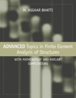 Advanced Topics in Finite Element Analysis of Structures: With Mathematica and MATLAB Computations артикул 13969d.