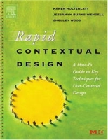 Rapid Contextual Design: A How-to Guide to Key Techniques for User-Centered Design (The Morgan Kaufmann Series in Interactive Technologies) артикул 81e.